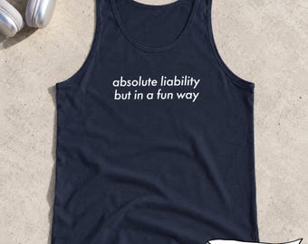 Funny Tank Top, Absolute Liability But In a Fun Way Unisex Tank