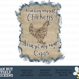 I Can Buy Myself Chickens, Crazy Chicken, Sublimation Graphic, Instant Download, Farm Life, Chicken Momma, Chicken Mama, png, Chickens