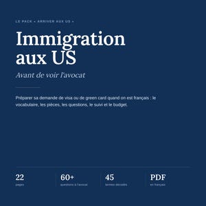 Puede incluir: Un documento digital azul oscuro titulado LE PACK ARRIVER AUX US, Immigration aux US, Avant de voir l'avocat. Describe la preparación de visas y green cards para francófonos, incluyendo 22 páginas, 60+ preguntas, 45 términos y formato PDF.