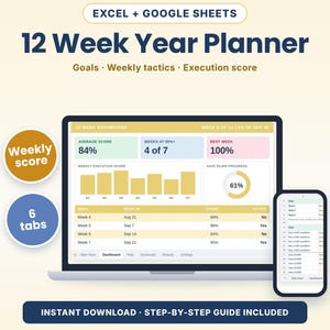 May include: A digital 12 Week Year Planner for Excel and Google Sheets featuring a laptop and smartphone display. The dashboard shows weekly execution scores, progress charts, and goal tracking across six tabs with a gold and white color scheme.