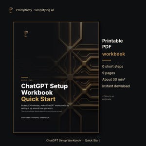 May include: A black and gold printable PDF workbook titled ChatGPT Setup Workbook Quick Start. The cover features a geometric circuit-like pattern, text detailing 6 short steps, 9 pages, and a 30-minute estimated completion time.