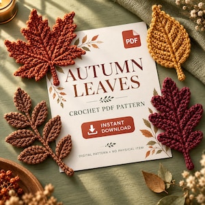 Peut inclure: Un document papier blanc intitulé AUTUMN LEAVES CROCHET PDF PATTERN avec une icône de téléchargement instantané, entouré de quatre feuilles crochetées en rouille, jaune moutarde, marron et rouge foncé sur un fond vert avec du feuillage.