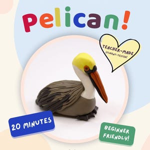 May include: A digital tutorial guide for a polymer clay pelican. The text reads Polymer Clay Tutorial, STEP-BY-STEP DOWNLOAD, pelican!, TEACHER-MADE STUDENT-TESTED!, 20 MINUTES, BEGINNER FRIENDLY!, and CLAYTIME ADVENTURES. Features a clay pelican model.