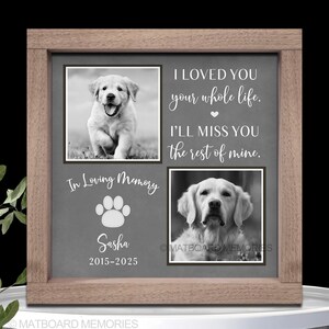Dog memorial gift, I loved you your whole life, Memorial picture frame personalize, Pet Sympathy, Pet Loss, Cat Memorial, Loss of Dog Gift 5-Gray