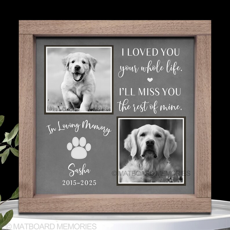 Dog memorial gift, I loved you your whole life, Memorial picture frame personalize, Pet Sympathy, Pet Loss, Cat Memorial, Loss of Dog Gift 5-Gray