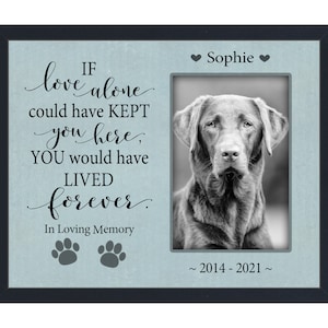 Dog Gifts Personalized, Memorial Picture Frame, Pet Loss Gift, If Love Alone Could Have Kept You Here, Loss of Dog, Cat Passing Away