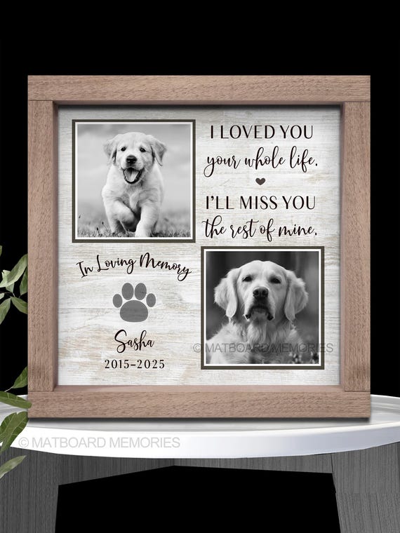 Dog memorial gift, I loved you your whole life, Memorial picture frame personalize, Pet Sympathy, Pet Loss, Cat Memorial, Loss of Dog Gift
