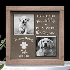 Dog memorial gift, I loved you your whole life, Memorial picture frame personalize, Pet Sympathy, Pet Loss, Cat Memorial, Loss of Dog Gift 2-Brown