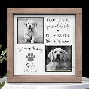 Dog memorial gift, I loved you your whole life, Memorial picture frame personalize, Pet Sympathy, Pet Loss, Cat Memorial, Loss of Dog Gift 8-White Linen