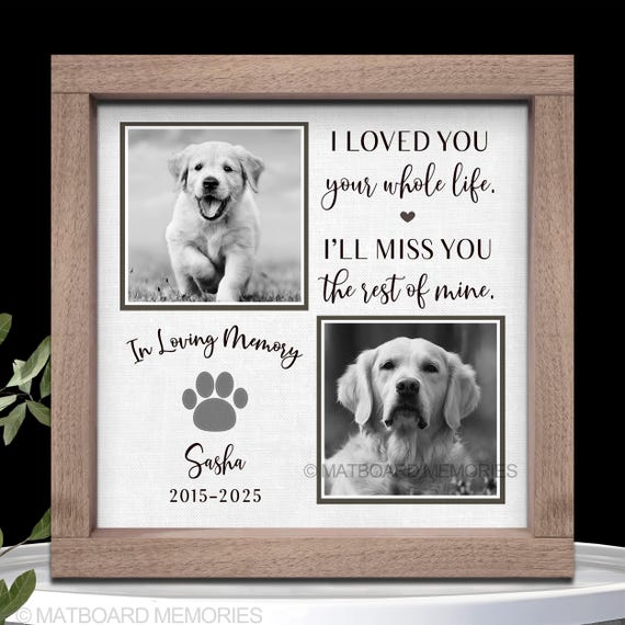 Dog Memorial Gift, I Loved You Your Whole Life, Memorial Picture