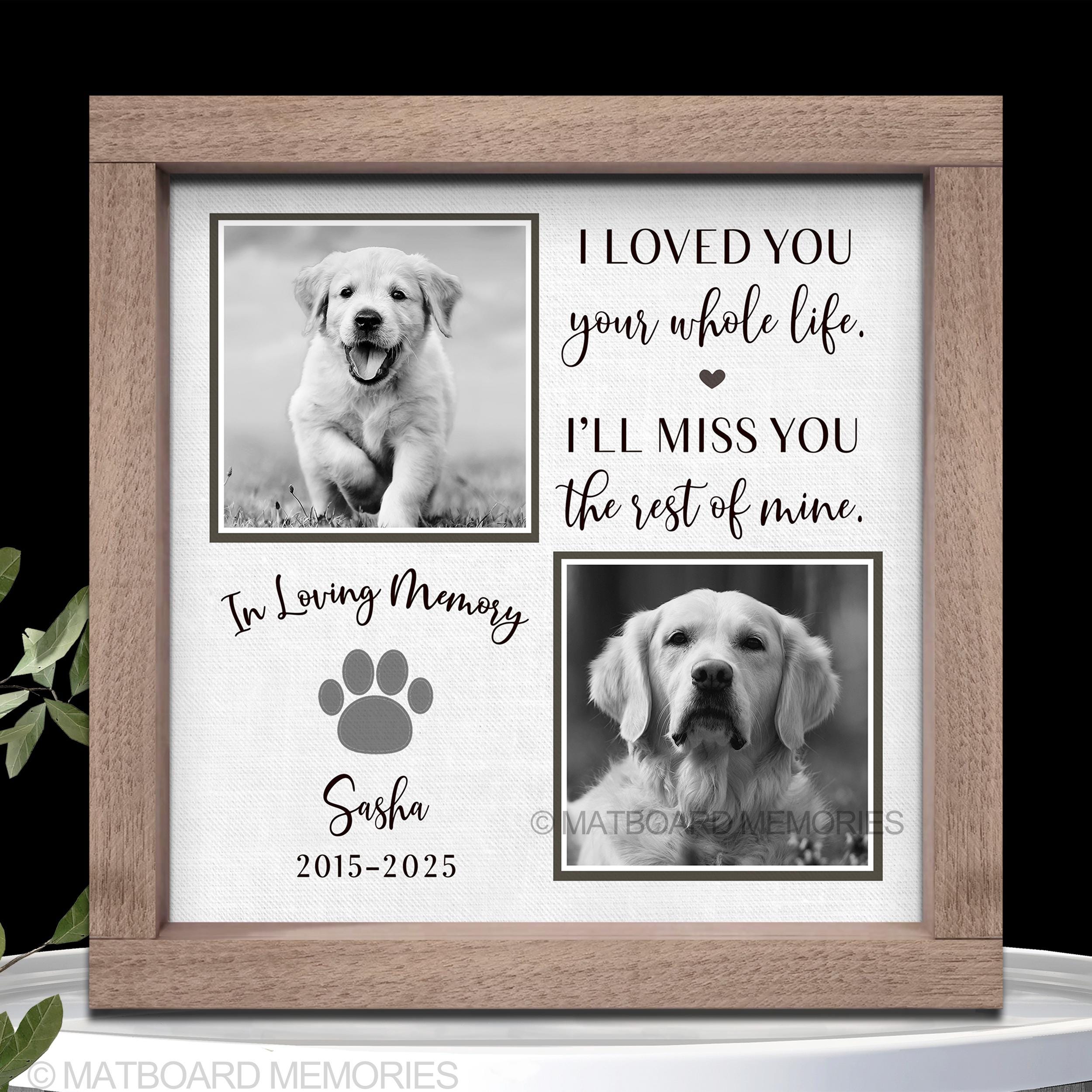 Dog memorial gift, I loved you your whole life, Memorial picture 