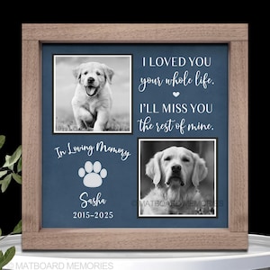 Dog memorial gift, I loved you your whole life, Memorial picture frame personalize, Pet Sympathy, Pet Loss, Cat Memorial, Loss of Dog Gift 4-Dk Blue