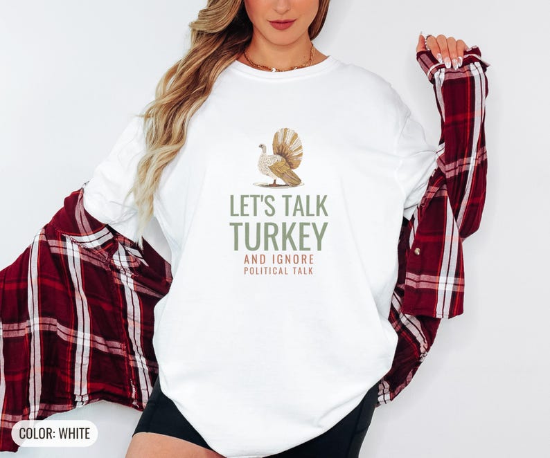 Let's Talk Turkey And Ignore Political Talk Shirt, Ivory Comfort Colors Tee White