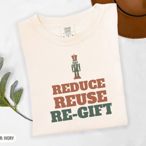 Reduce Reuse Re Gift Shirt, Funny Santa Claus Shirt, Ivory Comfort Colors Tee image 12