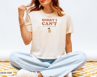 Women's Boxy Sorry I Cant My Dog Needs Me Shirt, Cottagecore Dog Mom Gift, Ivory Comfort Colors Tee