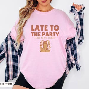 Late To Party Early To Library Shirt, Owl Graphic Tee, Butter Comfort Colors Tee Blossom