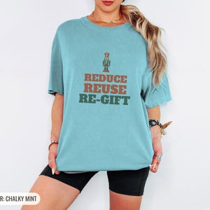 Reduce Reuse Re Gift Shirt, Funny Santa Claus Shirt, Ivory Comfort Colors Tee Chalky Mint