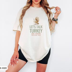 Let's Talk Turkey And Ignore Political Talk Shirt, Ivory Comfort Colors Tee image 4