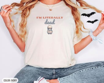 I'm Literally Dead Shirt | Halloween Lover Gift | Spooky Tee | Retro Graphic Tee | Funny Ghost Shirt, Ivory Comfort Colors Tee