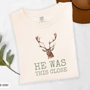 Hunter Fall Shirt - He Was This Close Comfort Colors Tee image 7