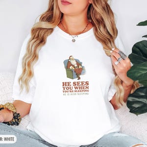 He Sees You When You're Sleeping Shirt, Funny Christmas Gift, Ivory Comfort Colors Tee White