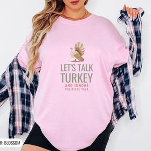 Let's Talk Turkey And Ignore Political Talk Shirt, Ivory Comfort Colors Tee Blossom