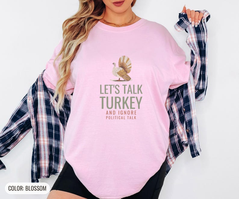 Let's Talk Turkey And Ignore Political Talk Shirt, Ivory Comfort Colors Tee Blossom