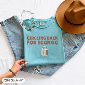 Circling Back For Eggnog Shirt, Pine Graphic Tee, Seafoam Comfort Colors Tee Chalky Mint