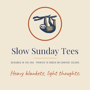 Slow Sunday Tees brand card: designed in the USA, printed to order on Comfort Colors