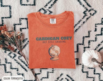 Teacher Fall Shirt - Cardigan Cozy Comfort Colors Tee