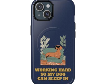 Working Hard So My Dog Can Sleep In MagSafe Phone Case, MagSafe Tough Case for iPhone 17 16 15, Cute Phone Case Gift