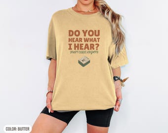 Do You Hear What I Hear Shirt, Funny Er Nurse Shirt, Butter Comfort Colors Tee