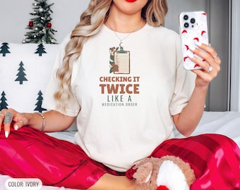Checking It Twice Medication Order Shirt, Nurse Shirt, Butter Comfort Colors Tee