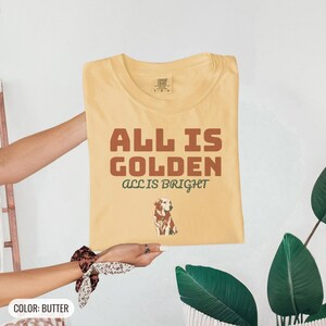 All is Golden All is Bright Shirt, Retriever Graphic Tee, Ivory Comfort Colors Tee Butter