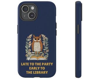 Late To The Party Early To The Library Phone Case, Tough Case for iPhone 17 Galaxy S26 Pixel 9, Cute Phone Case Gift