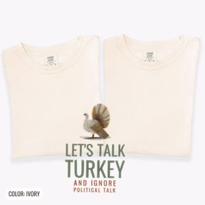 Let's Talk Turkey And Ignore Political Talk Shirt, Ivory Comfort Colors Tee image 9