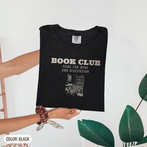 Book Club Came For Wine And Discussion Shirt, Book Lover Gift, Black Comfort Colors Tee image 10