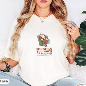 He Sees You When You're Sleeping Shirt, Funny Christmas Gift, Ivory Comfort Colors Tee image 6