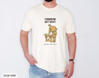 Men's Woodworking Punsters Shirt - I Know My Way Comfort Colors Tee
