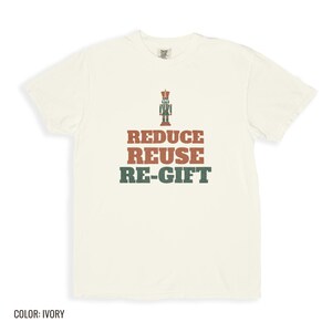 Reduce Reuse Re Gift Shirt, Funny Santa Claus Shirt, Ivory Comfort Colors Tee image 11