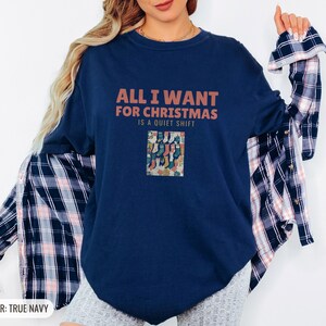 All I Want for Christmas is a Quiet Shift Shirt, Black Comfort Colors Tee True Navy