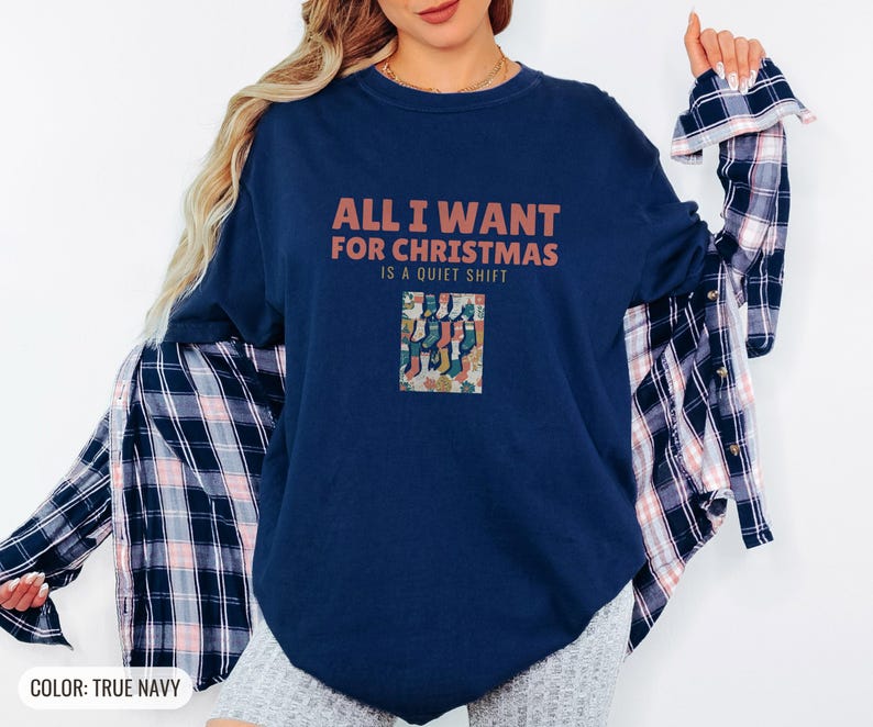 All I Want for Christmas is a Quiet Shift Shirt, Black Comfort Colors Tee True Navy