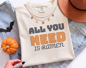 All You Need Is Ramen Shirt, Cozy Fall Shirt, Ivory Comfort Colors Tee