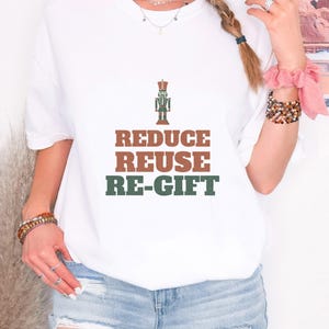 Reduce Reuse Re Gift Shirt, Funny Santa Claus Shirt, Ivory Comfort Colors Tee White