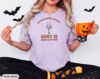 Gothic Decor Society Dust Is Our Glitter Tee, Spooky Season Gift, Orchid Comfort Colors Tee