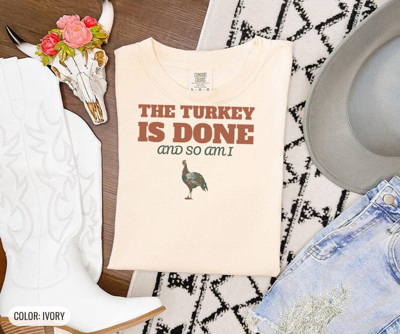 The Turkey Is Done And So Am I Shirt, Thanksgiving Host Gift, Ivory Comfort Colors Tee image 13