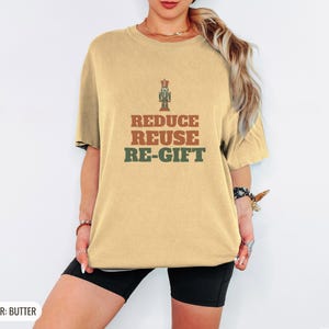 Reduce Reuse Re Gift Shirt, Funny Santa Claus Shirt, Ivory Comfort Colors Tee Butter