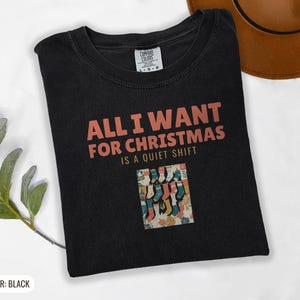 All I Want for Christmas is a Quiet Shift Shirt, Black Comfort Colors Tee image 9