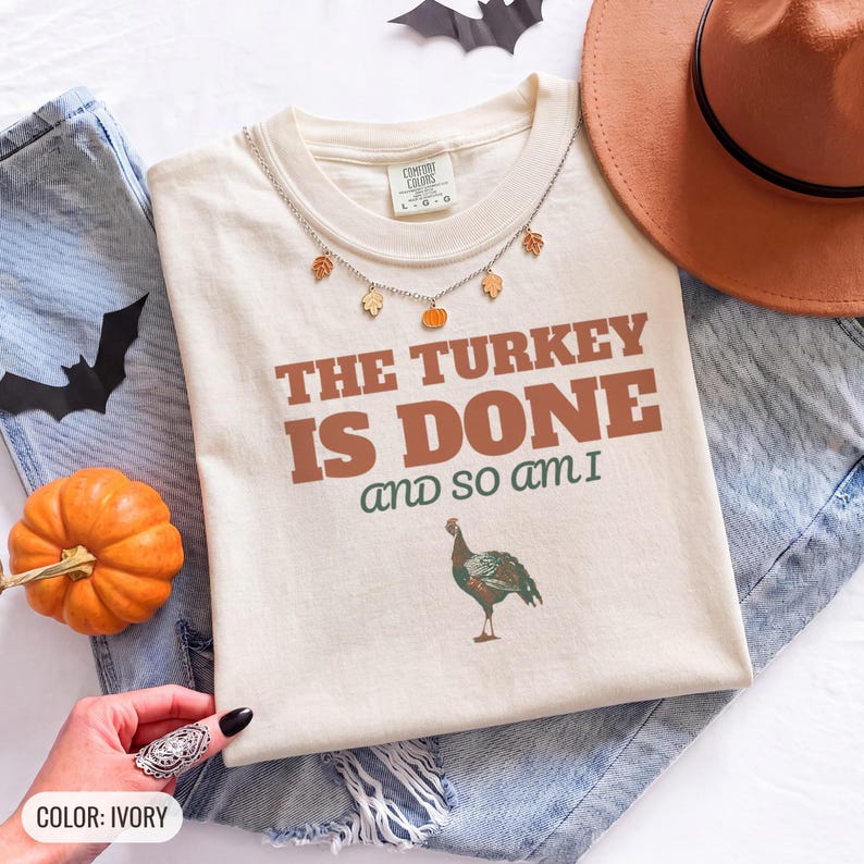 The Turkey Is Done And So Am I Shirt, Thanksgiving Host Gift, Ivory Comfort Colors Tee image 10