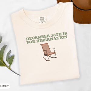 December 26th Is for Hibernation Shirt, Oak Graphic Tee, Ivory Comfort Colors Tee image 10